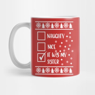 Funny Naughty List Ugly Christmas Pattern, It Was My Sister Mug